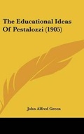 Cover: The Educational Ideas Of Pestalozzi (1905) - Kessinger Publishing