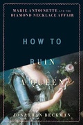 Cover: How to Ruin a Queen - Da Capo Press Inc
