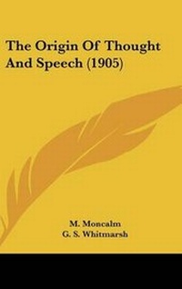 Abbildung von: The Origin Of Thought And Speech (1905) - Kessinger Publishing