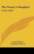 Cover: The Notary's Daughter - Kessinger Publishing