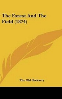 Abbildung von: The Forest And The Field (1874) - Kessinger Publishing