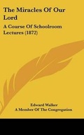 Cover: The Miracles Of Our Lord - Kessinger Publishing