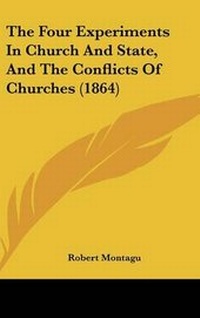 Abbildung von: The Four Experiments In Church And State, And The Conflicts Of Churches (1864) - Kessinger Publishing