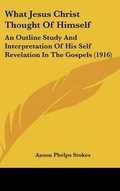 Abbildung von: What Jesus Christ Thought Of Himself - Kessinger Publishing