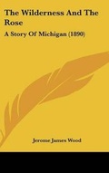 Cover: The Wilderness And The Rose - Kessinger Publishing