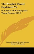 Cover: The Prophet Daniel Explained V2 - Kessinger Publishing