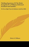 Cover: Thrilling Experience Of The Welsh Evangelist R. G. Williams, Reformed Drunkard And Gambler - Kessinger Publishing
