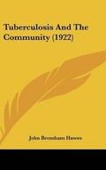 Cover: Tuberculosis And The Community (1922) - Kessinger Publishing