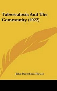 Enlarge image Cover: Tuberculosis And The Community (1922) - Kessinger Publishing