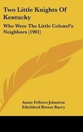 Cover: Two Little Knights Of Kentucky - Kessinger Publishing