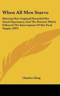 Cover: When All Men Starve - Kessinger Publishing