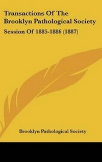 Abbildung von: Transactions Of The Brooklyn Pathological Society - Kessinger Publishing