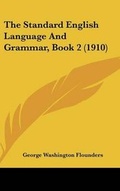 Cover: The Standard English Language And Grammar, Book 2 (1910) - Kessinger Publishing