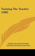 Cover: Training the Teacher (1908) - Kessinger Publishing