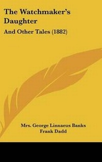 Enlarge image Cover: The Watchmaker's Daughter - Kessinger Publishing