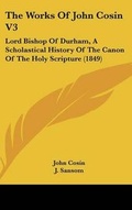 Cover: The Works Of John Cosin V3 - Kessinger Publishing