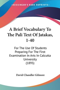 Abbildung von: A Brief Vocabulary To The Pali Text Of Jatakas, 1-40 - Kessinger Publishing