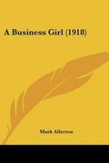 Cover: A Business Girl (1918) - Kessinger Publishing