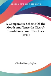 Abbildung von: A Comparative Scheme Of The Moods And Tenses In Cicero's Translations From The Greek (1911) - Kessinger Publishing