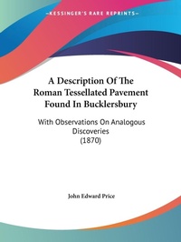 Abbildung von: A Description Of The Roman Tessellated Pavement Found In Bucklersbury - Kessinger Publishing Co