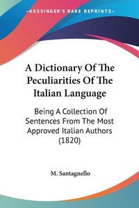 Abbildung von: A Dictionary Of The Peculiarities Of The Italian Language - Kessinger Publishing Co