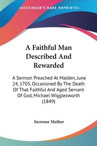 Abbildung von: A Faithful Man Described And Rewarded - Kessinger Publishing Co