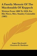 Cover: A Family Memoir Of The Macdonalds Of Keppoch - Kessinger Publishing