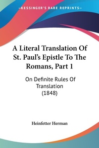 Abbildung von: A Literal Translation Of St. Paul's Epistle To The Romans, Part 1 - Kessinger Publishing Co