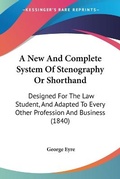 Cover: A New And Complete System Of Stenography Or Shorthand - Kessinger Publishing Co