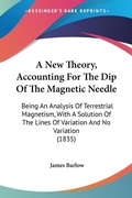 Bild: A New Theory, Accounting For The Dip Of The Magnetic Needle - Kessinger Publishing Co