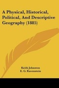 Cover: A Physical, Historical, Political, And Descriptive Geography (1885) - Kessinger Publishing