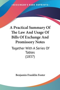 Abbildung von: A Practical Summary Of The Law And Usage Of Bills Of Exchange And Promissory Notes - Kessinger Publishing Co