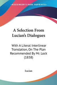 Abbildung von: A Selection From Lucian's Dialogues - Kessinger Publishing Co