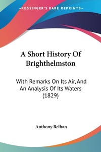 Abbildung von: A Short History Of Brighthelmston - Kessinger Publishing Co