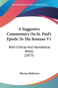 Abbildung von: A Suggestive Commentary On St. Paul's Epistle To The Romans V1 - Kessinger Publishing Co