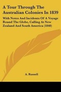 Cover: A Tour Through The Australian Colonies In 1839 - Kessinger Publishing Co
