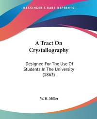 Abbildung von: A Tract On Crystallography - Kessinger Publishing Co