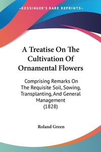 Abbildung von: A Treatise On The Cultivation Of Ornamental Flowers - Kessinger Publishing Co