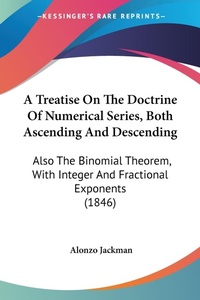 Abbildung von: A Treatise On The Doctrine Of Numerical Series, Both Ascending And Descending - Kessinger Publishing Co