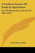 Cover: A Uniform Course Of Study In Agriculture - Kessinger Publishing