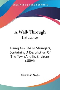 Abbildung von: A Walk Through Leicester - Kessinger Publishing Co