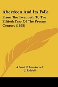 Cover: Aberdeen And Its Folk - Kessinger Publishing Co