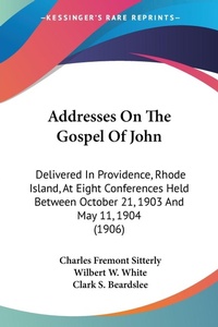 Abbildung von: Addresses On The Gospel Of John - Kessinger Publishing