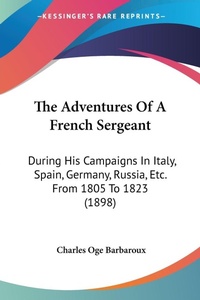 Abbildung von: The Adventures Of A French Sergeant - Kessinger Publishing