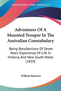 Abbildung von: Adventures Of A Mounted Trooper In The Australian Constabulary - Kessinger Publishing Co