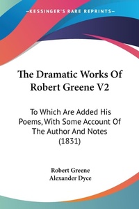 Abbildung von: The Dramatic Works Of Robert Greene V2 - Kessinger Publishing Co