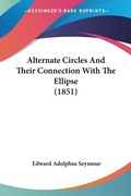 Bild: Alternate Circles And Their Connection With The Ellipse (1851) - Kessinger Publishing Co