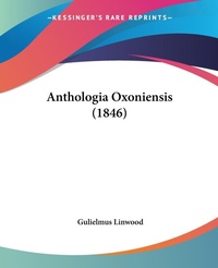 Abbildung von: Anthologia Oxoniensis (1846) - Kessinger Publishing Co