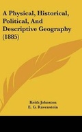 Cover: A Physical, Historical, Political, And Descriptive Geography (1885) - Kessinger Publishing
