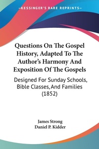 Abbildung von: Questions On The Gospel History, Adapted To The Author's Harmony And Exposition Of The Gospels - Kessinger Publishing Co